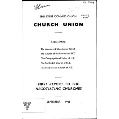 First report to the negotiating churches / the Joint Commission on Church Union, representing the Associated Churches of Christ, the Church of the Province of N.Z., the Congregational Union of N.Z., the Methodist Church of N.Z., the Presbyterian Church of