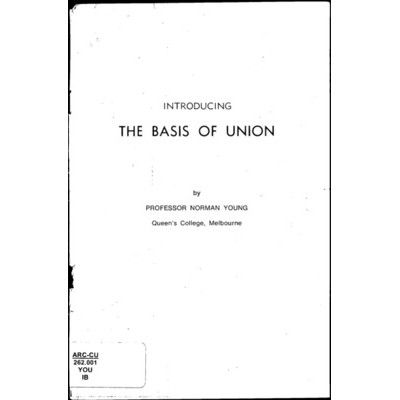 Introducing the Basis of Union / Professor Norman Young.