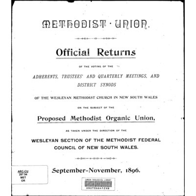 Methodist union – official returns of the voting of the Adherents, Trustees' and Quarterly Meetings, and District Synods of the Wesleyan Methodist Church in New South Wales on the subject of the proposed Methodist Organic Union : as taken under the direct