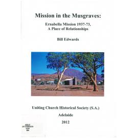 Mission in the Musgraves : Ernabella Mission 1937-73, a place of relationships