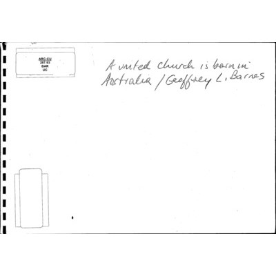 A united church is born in Australia / Geoffrey L. Barnes.