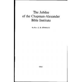 The jubilee of the Chapman-Alexander Bible Institute