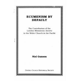 Ecumenism by default : the contribution of the London Missionary Society to the wider church in the Pacific