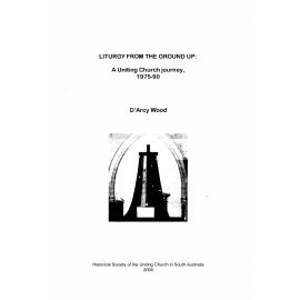 Liturgy from the ground up : a Uniting Church journey, 1975-90