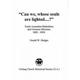 Can we , whose souls are lighted? : South Australian Methodism & Overseas Missions 1901-39