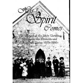 His Spirit comes : the history of the Bible Christian Church on the Adelaide & Wakefield Plains 1850-1900