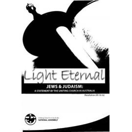 Light eternal : Jews & Judaism : a statement  by the Uniting Church in Australia