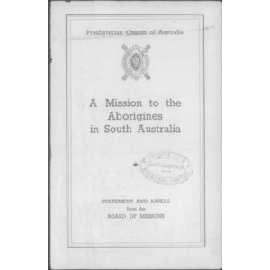 A Mission to the Aborigines in South Australia : statement and appeal from the Board of Missions /​ T. Watt Leggatt, H.C. Matthew.