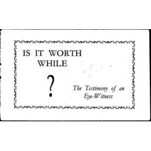 Is it worthwhile? : the testimony of an eye-witness. [An account by the Rev. P. Bruce Thornton,D.D. of Canada of his mission in China]