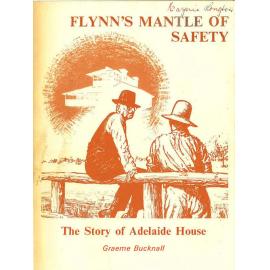 Flynn's mantle of safety : the story of Adelaide House