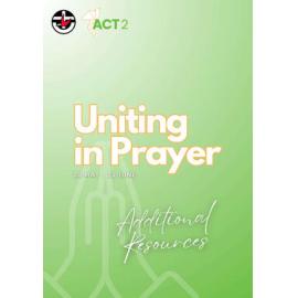 Act2 Uniting in prayer (Additional resources)