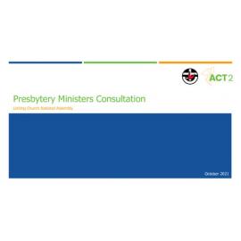 Act2 Presbytery Ministers Consultation Information (PowerPoint)
