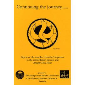 Continuing the journey : report of the members churches' responses to the reconciliation process and Bringing them home