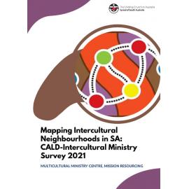Mapping Intercultural Neighbourhoods in SA : CALD-Intercultural Ministry Survey 2021