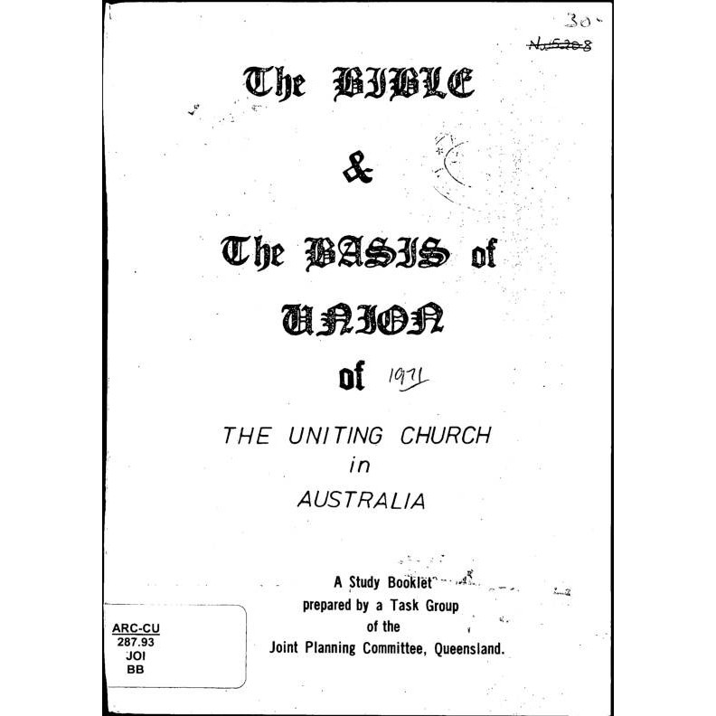 Bible and the Basis of union of the Uniting Church in Australia : a study booklet / prepared by a task Group of the Joint Planning Committee, Queensland. Joint Planning Committee