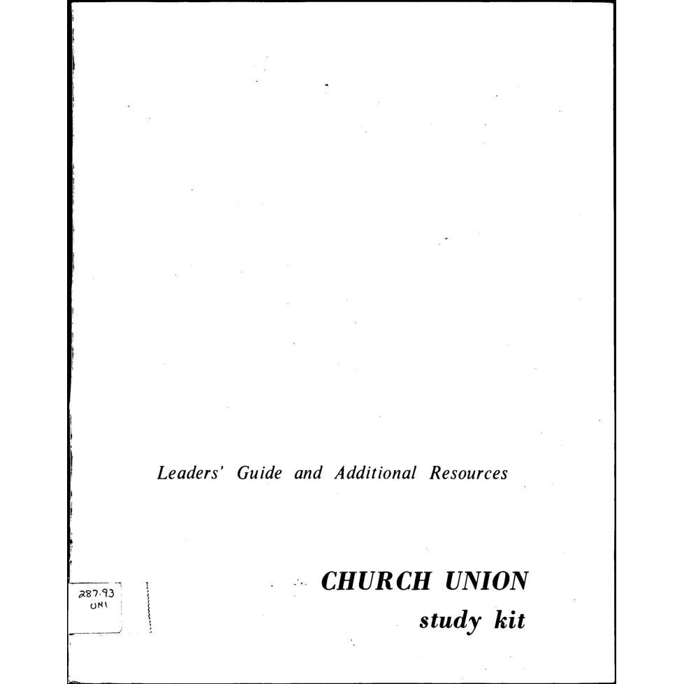 Church union study kit. Leaders’ guide and additional resources.