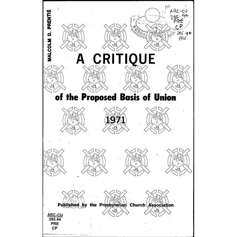 Critique of the proposed Basis of Union, 1971 / Presbyterian Church Association.