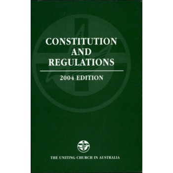 Constitution and Regulations With The Basis Of Union Alternate Regulations For Korean Congregations Alternate Regulations For Church Councils In Small Congregations The code of Ethics The Manual For Meetings 2004 Edition. The Uniting Church in Australia