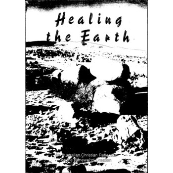 Healing the Earth : An Australian Christian Reflection on the Renewal of Creation
