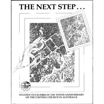 Next Step : Studies to Celebrate the Tenth Anniversary of the Uniting Church in Australia.