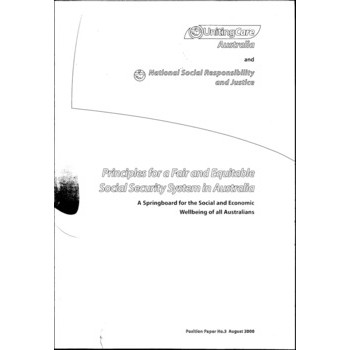 Principles for a Fair and Equitable Social Security System in Australia : A Springboard for the Social and Economic Wellbeing of All Australians