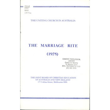 Marriage Rite (1975):Uniting Church in Australia. Melbourne : Joint Board of Christian Education of Australia and New Zealand