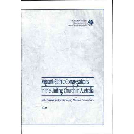 Migrant-Ethnic Congregations in the Uniting Church in Australia : with Guidelines for Receiving Mission Co-workers