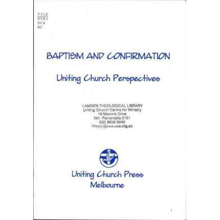 Baptism and Confirmation : Uniting Church Perspectives