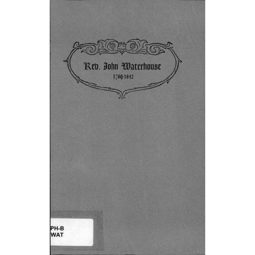 A Brief account of the life and activities of Rev. John Waterhouse : more particularly from the time of his arrival in Van Diemen's land until his death.